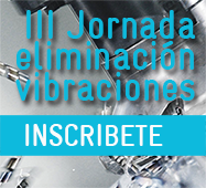 III Jornada sobre eliminación de vibraciones en procesos de mecanizado